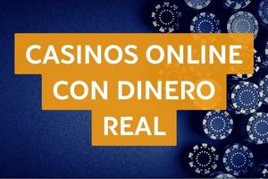 Casinos online con dinero real